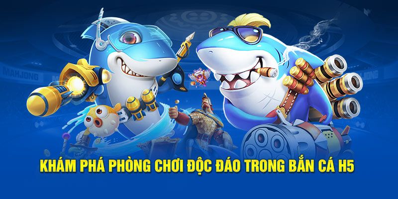 Phòng chơi bắn cá đơn giản giúp dễ dàng trúng lớn