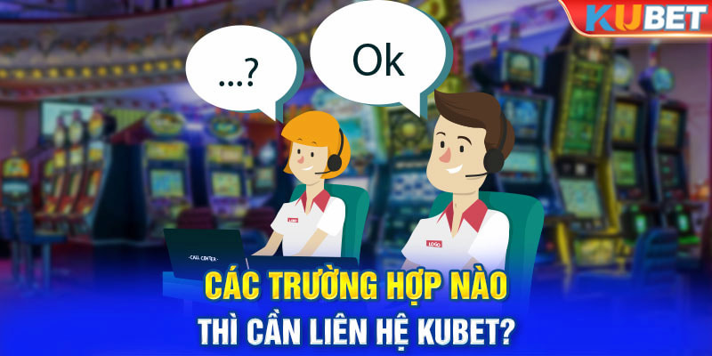 Người chơi có thể kết nối với Kubet để tố cáo những hành vi vi phạm