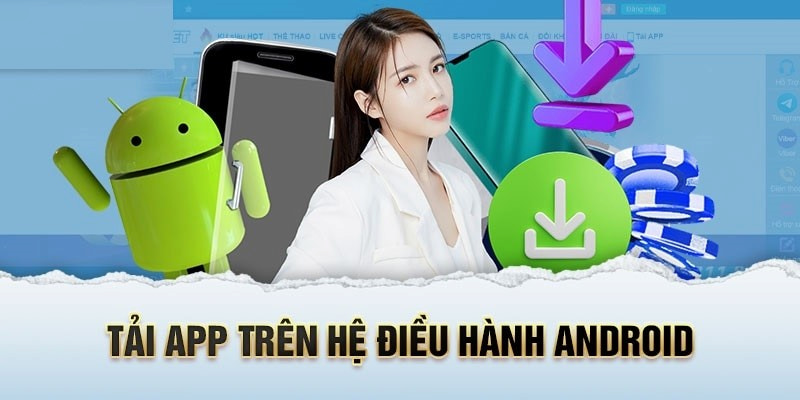 Quá trình tải với hệ điều hành Android tương đối dễ dàng