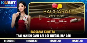 Baccarat Kubet88 - Trải Nghiệm Game Bài Đổi Thưởng Hấp Dẫn