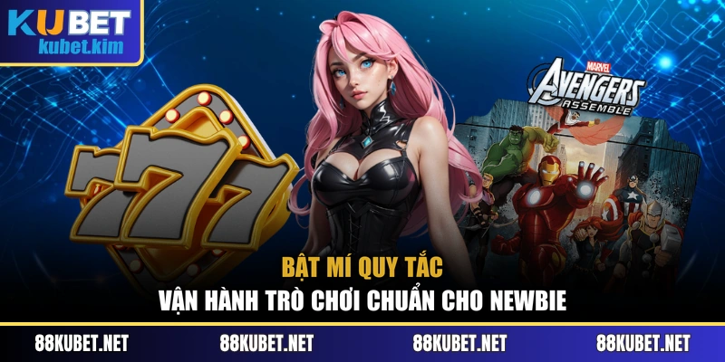 Bật mí quy tắc vận hành trò chơi chuẩn cho newbie