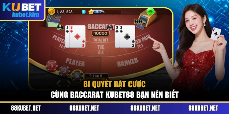Bí quyết đặt cược cùng Baccarat Kubet88 bạn nên biết