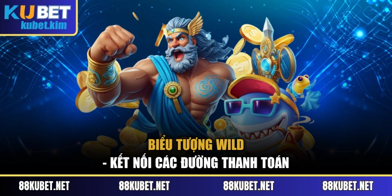 Biểu tượng Wild - Kết nối các đường thanh toán