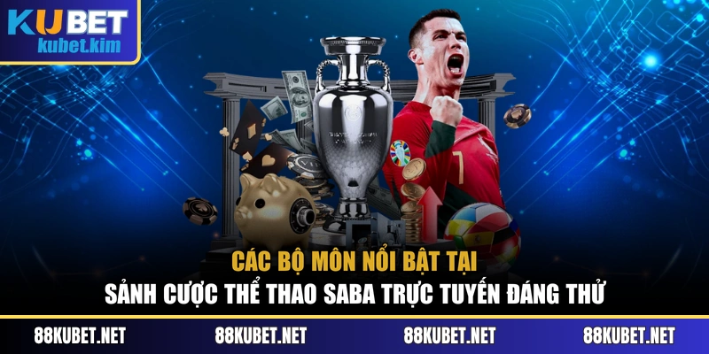Các bộ môn nổi bật tại sảnh cược thể thao Saba trực tuyến đáng thử