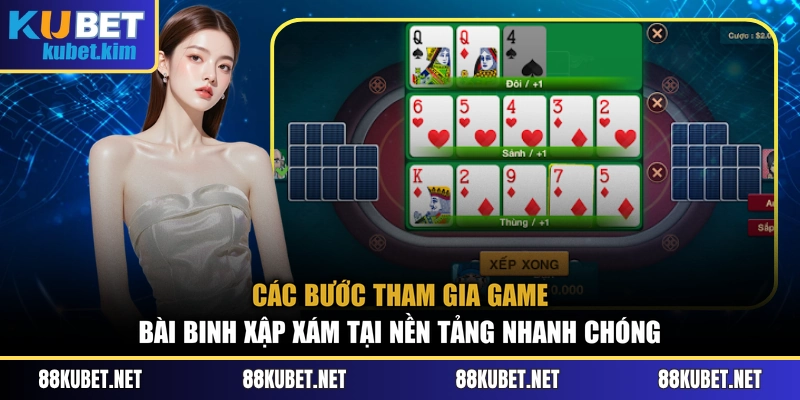 Các bước tham gia game bài binh xập xám tại nền tảng nhanh chóng