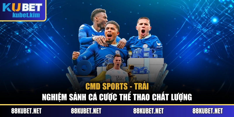 CMD Sports - Trải Nghiệm Sảnh Cá Cược Thể Thao Chất Lượng