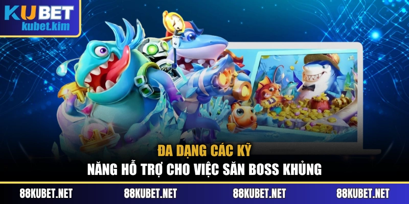 Đa dạng các kỹ năng hỗ trợ cho việc săn boss khủng