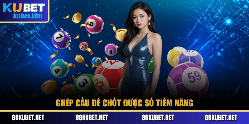 Ghép cầu để chốt được số tiềm năng