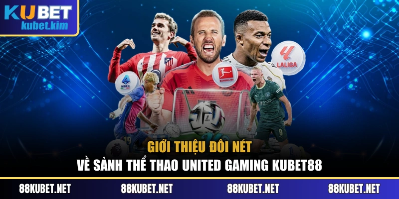 Giới thiệu đôi nét về sảnh thể thao United Gaming Kubet88