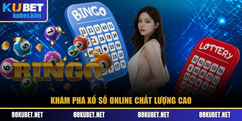 Khám phá xổ số online chất lượng cao