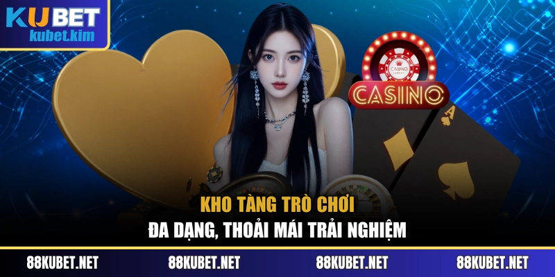 Kho tàng trò chơi đa dạng, thoải mái trải nghiệm