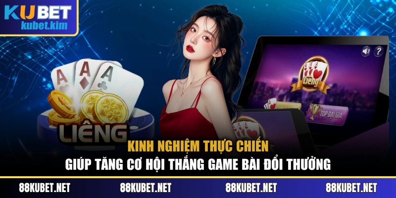Kinh nghiệm thực chiến giúp tăng cơ hội thắng game bài đổi thưởng