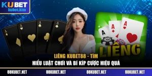 Liêng Kubet88 - Tìm Hiểu Luật Chơi Và Bí Kíp Cược Hiệu Quả