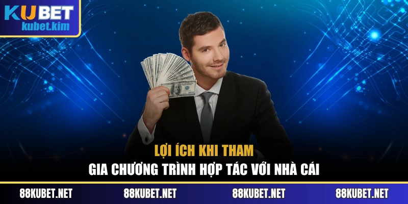 Lợi ích khi tham gia chương trình hợp tác với nhà cái