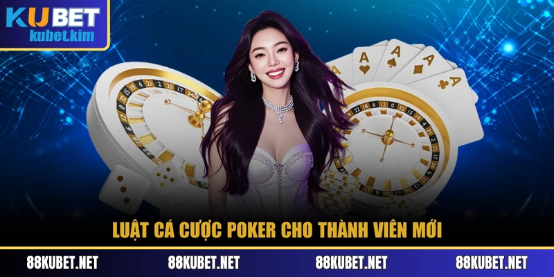 Luật cá cược Poker cho thành viên mới
