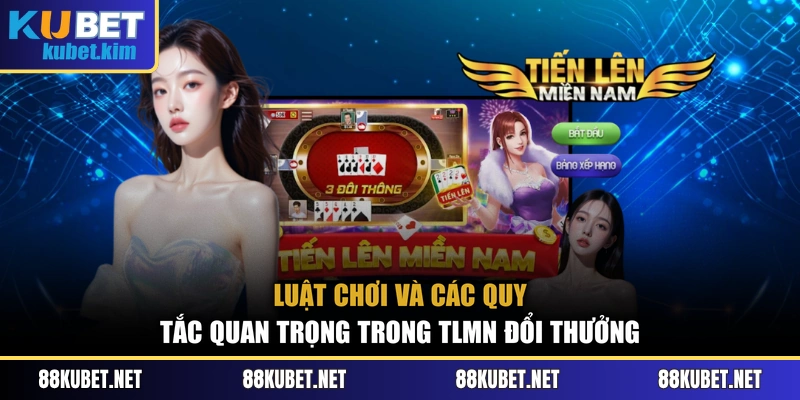 Luật chơi và các quy tắc quan trọng trong TLMN đổi thưởng