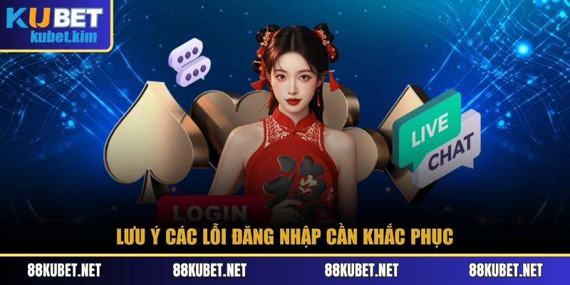 Lưu ý các lỗi đăng nhập cần khắc phục