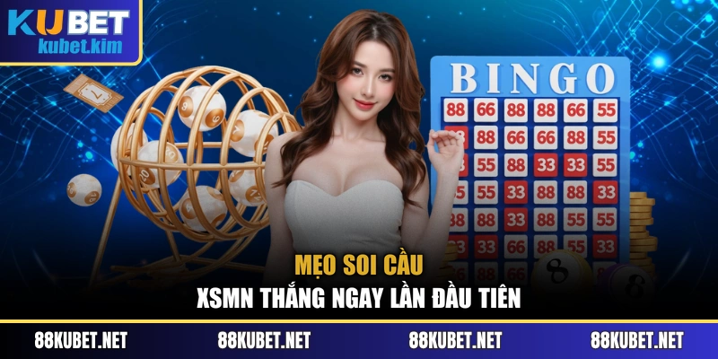 Mẹo soi cầu XSMN thắng ngay lần đầu tiên