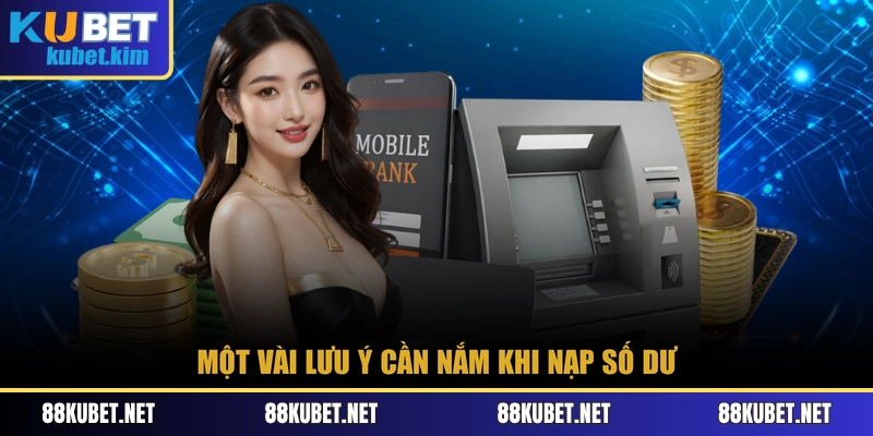 Một vài lưu ý cần nắm khi nạp số dư