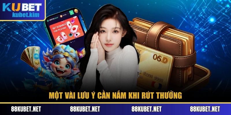 Một vài lưu ý cần nắm khi rút thưởng