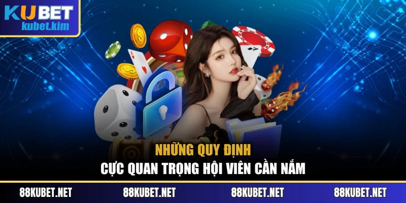 Những quy định cực quan trọng hội viên cần nắm