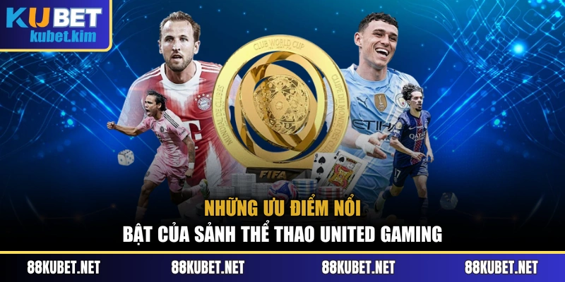 Những ưu điểm nổi bật của sảnh thể thao United Gaming