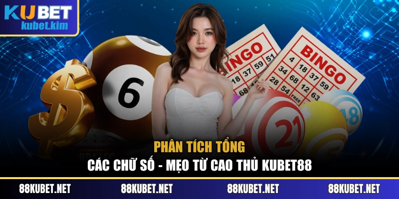Phân tích tổng các chữ số - Mẹo từ cao thủ Kubet88