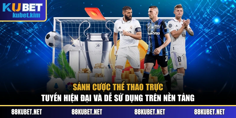 Sảnh cược thể thao trực tuyến hiện đại và dễ sử dụng trên nền tảng