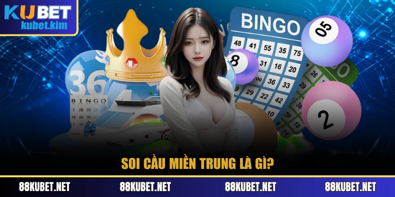 Soi cầu miền Trung là gì?