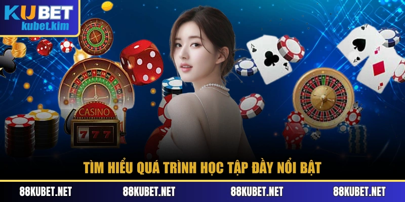 Tìm hiểu quá trình học tập đầy nổi bật