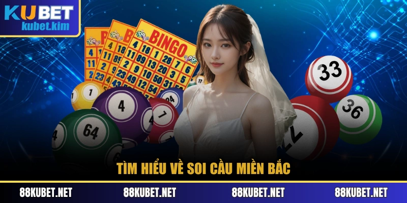 Tìm hiểu về soi cầu miền Bắc