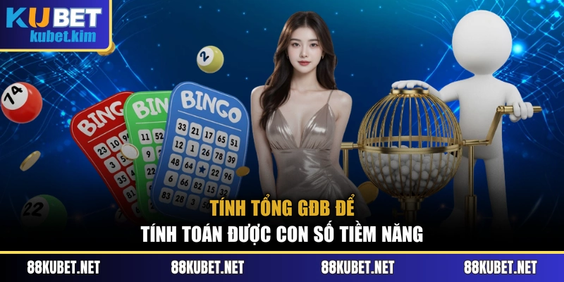 Tính tổng GĐB để tính toán được con số tiềm năng