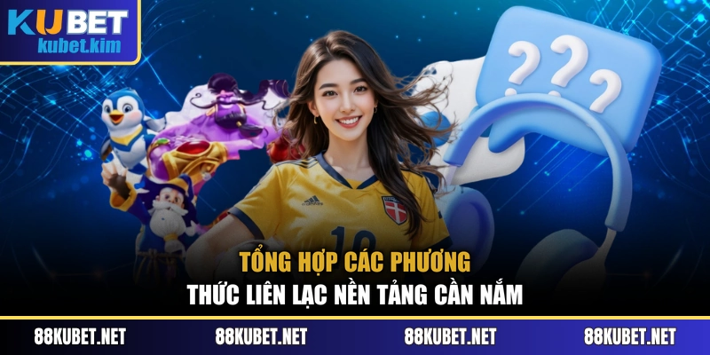 Tổng hợp các phương thức liên lạc nền tảng cần nắm