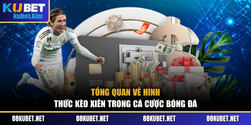 Tổng quan về hình thức kèo xiên trong cá cược bóng đá