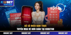 Xổ Số Miền Nam Trực Tuyến Mua Vé Đơn Giản Tại Kubet88